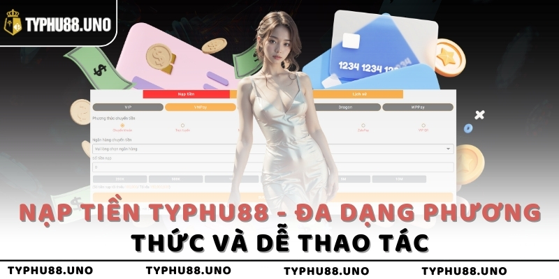 nạp tiền typhu88 đa dạng phương thức