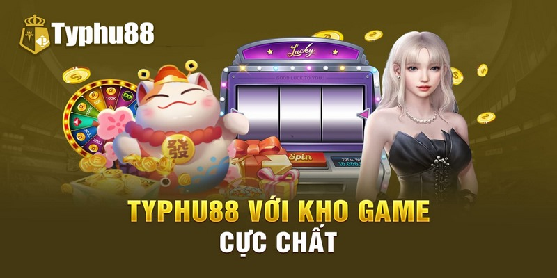 kho Game đa dạng typhu88